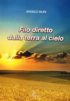 Nella foto, "Filo diretto dalla terra al cielo", il volume di padre Angelo Muri.